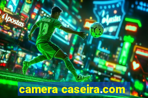 camera caseira.com